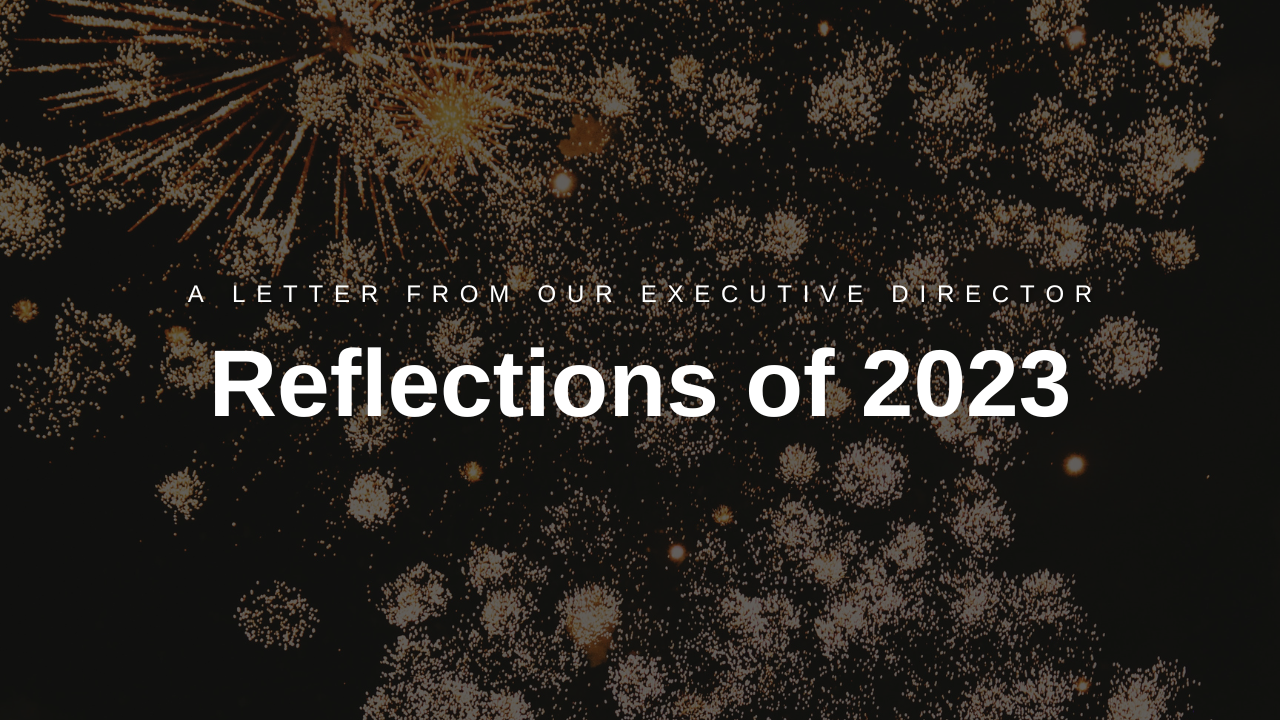 Reflections of 2023: A Letter from Our Executive Director